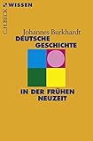 Deutsche Geschichte in der frühen Neuzeit (Beck'sche Reihe)