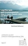 Logotherapie und Existenzanalyse: Viktor E. Frankl, Elisabeth Lukas und Alfried Längle. Eine Einführung