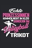 ECHTE PRINZESSINNEN KOMMEN NICHT IM KLEID SONDERN IM TRIKOT: Volleyball Notizbuch - Toller linierter Notizblock für den Volleyballer & ... Din A5 | Geschenk für Trainer und Sp