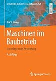Maschinen im Baubetrieb: Grundlagen und Anwendung (Leitfaden des Baubetriebs und der Bauwirtschaft)