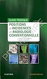 Positions et incidences en radiologie conventionnelle: Guide pratique Bontrag