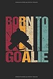 Goalie Born to: Eishockeytorhüter Retro Vintage Spruch Notizbuch Goalie Maske Wintersport Eishockey mannschaftssport Planen Notieren Rechenheft ... Tagebuch Geschenk für Torwart Torhü