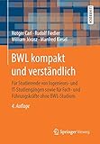 BWL kompakt und verständlich: Für Studierende von Ingenieurs- und IT-Studiengängen sowie für Fach- und Führungskräfte ohne BWL-S