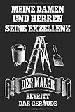 Meine Damen und Herren seine Exzellenz, der Maler betritt das Gebäude: Notizbuch, A5, 120 Seiten, Punktgitter, Maler, Lackierer, Farben Fassade, S