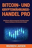 BITCOIN- UND KRYPTOWÄHRUNGS-HANDEL PRO: Definitionen, Risikomanagement-Techniken, Krypto-Börsen, Indikatoren und technische Analy