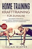HOME TRAINING Krafttraining für Zuhause: Das große Fitness Buch - Mit Bodyweight Training Zuhause Muskeln aufbauen und Fett verbrennen + Functional Training für Männer und F