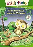 Bildermaus - Die kleine Eule sucht ihr Zuhause: Mit Bildern lesen lernen - Ideal für die Vorschule und Leseanfänger ab 5 J