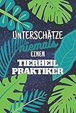 Unterschätze niemals einen Tierheilpraktiker: Notizbuch inkl. Kalender 2022 | Das perfekte Geschenk für Männer, die Tieren helfen | Geschenkidee | Geschenk