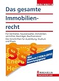 Das gesamte Immobilienrecht 2012: Für Vermieter, Hausverwalter, Immobilienvermittler, Bauträger, Baufinanzierer; Die Vorschriften für Ausbildung, Studium und Prax