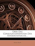 Bopp, F: Franz Bopp über das Conjugationssystem der Sansk