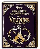 Disney: Das große goldene Buch der Villains: Vorlesegeschichten für die ganze Familie (Die großen goldenen Bücher von Disney)