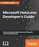 Microsoft HoloLens Developer's Guide: A Complete Guide to HoloLens Application Development (English Edition)
