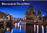 Berlin zwischen Tag und Nacht (Wandkalender 2022 DIN A2 quer)