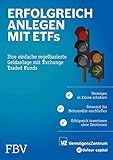 Erfolgreich anlegen mit ETFs: Ihre einfache regelbasierte Geldanlage mit Exchange Traded F