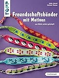 Freundschaftsbänder mit Motiven (kreativ.kompakt.)