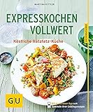 Expresskochen Vollwert: Köstliche Ratzfatz-Küche (GU KüchenRatgeber)