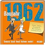 Baujahr 1962: Sowas baut heut keiner mehr! | Lustiges Geschenkbuch zum runden Geburtstag mit vielen Fotos, Texten und Erinnerungen! (Baujahr-Reihe)