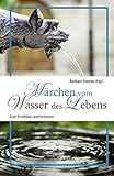 Märchen vom Wasser des Lebens: Zum Erzählen und V