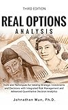 Real Options Analysis (Third Edition): Tools and Techniques for Valuing Strategic Investments and Decisions with Integrated Risk Management and Advanced ... Decision Analytics (English Edition)