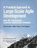 Practical Approach to Large-Scale Agile Development, A: How HP Transformed LaserJet FutureSmart Firmware (Agile Software Development Series) (English Edition)