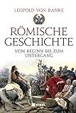 Römische Geschichte: Vom Beginn bis zum Untergang