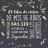 El libro de visitas de mis 96 años: Decoración para celebrar una fiesta de 96 cumpleaños – Regalo para hombre y mujer - 96 años - Libro de firmas para felicitaciones y