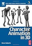 Character Animation in 3D: Use Traditional Drawing Techniques to Produce Stunning CGI Animation (Focal Press Visual Effects and Animation) (Visual Effects & Animation S.)