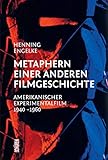 Metaphern einer anderen Filmgeschichte.: Amerikanischer Experimentalfilm, 1940–1960 (Marburger Schriften zur Medienforschung)