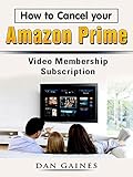 How to Cancel your Amazon Prime Video Membership Subscription (English Edition)