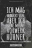 Ich mag verrückt sein aber ich liebe meine Vorwerk-Hühner: I 120 weiße Seiten I Liniert I Schönes Notizheft I Skizzenbuch I Tolles Geschenk für lustige Hühnerhalter I Geflügelzüchter I Vorwerkzü