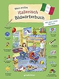 Mein erstes Italienisch Bildwörterbuch: Wörterbuch zum Italienisch lernen mit über 1000 Begriffen für Kinder ab 3 J