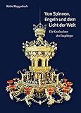 Von Spinnen, Engeln und dem Licht der Welt: Die Kronleuchter des Erzgebirg