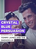 Crystal Blue Persuasion im Stil von 'Tommy James and the Shondells'