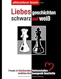 Liebesgeschichten - schwarz auf weiß: Frauen in binationalen Partnerschaften erzählen ihre bewegende G