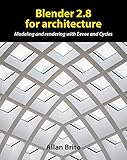 Blender 2.8 for architecture: Modeling and rendering with Eevee and Cycles (English Edition)