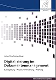 Digitalisierung im Dokumentenmanagement: Auslagerung-Prozessoptimierung-Prüfung