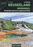 Neuseeland - Nordinsel: 50 Highlights abseits der ausg