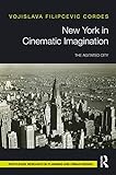 New York in Cinematic Imagination: The Agitated City (Routledge Research in Planning and Urban Design)