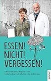 Essen! Nicht! Vergessen!: Demenzrisiko einfach wegessen - oder: Wie die Ernährung vor Alzheimer & Co. schützen k