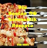 Die besten 90 Schaschlik Rezepte: Grillrezepte zum N