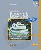 Praxishandbuch Simulationen in SolidWorks 2010: Strukturanalyse (FEM), Kinematik/Kinetik, Strömungssimulation (CFD). Mit DVD