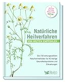 Natürliche Heilverfahren - von Ärzten empfohlen: Die 150 wirkungsvollsten Methoden für 90 häufige Gesundheitsprobleme und Erkrankungen. Von Akkupunktur bis Yoga: Was hilft bei welchen Beschwerden?