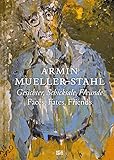 Armin Mueller-Stahl: Gesichter, Schicksale, Freunde (Zeitgenössische Kunst)