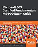 Microsoft 365 Certified Fundamentals MS-900 Exam Guide: Expert tips and techniques to pass the MS-900 certification exam on the first attempt (English Edition)