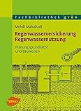Regenwasserversickerung, Regenwassernutzung: Planungsgrundsätze und Bauw