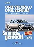 Opel Vectra C 3/02 bis 7/08, Opel Signum 5/03 bis 7/08: So wird´s gemacht - Band 132: Pflegen. Warten. Reparieren (So wird's gemacht: Pflegen, warten, reparieren,, 132)