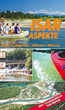 Isar Aspekte: Quelle - obere Isar - München - Mündung