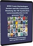 DVD 5 zum Kartenlegen lernen und die Lenormand Deutung der 40 mystischen Lenormandkarten in der grossen Tafel: Webinaraufzeichnungen mit 5 großen Legung