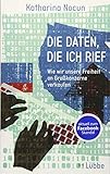 Die Daten, die ich rief: Wie wir unsere Freiheit an Großkonzerne verk