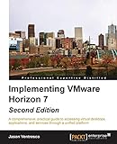 Implementing VMware Horizon 7 - Second Edition (English Edition): A comprehensive, practical guide to accessing virtual desktops, applications, and services through a unified p